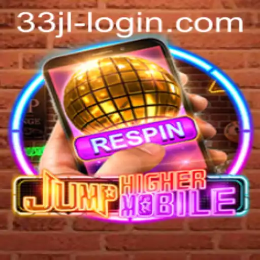 JumpHighermobile and 33JL: A New Era of Mobile Gaming